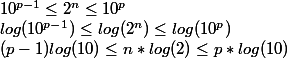 10^{p-1} \leq 2^{n} \leq 10^{p} \\  log(10^{p-1}) \leq log(2^{n}) \leq log (10^{p}) \\  (p-1)log(10) \leq n* log(2) \leq p* log (10)